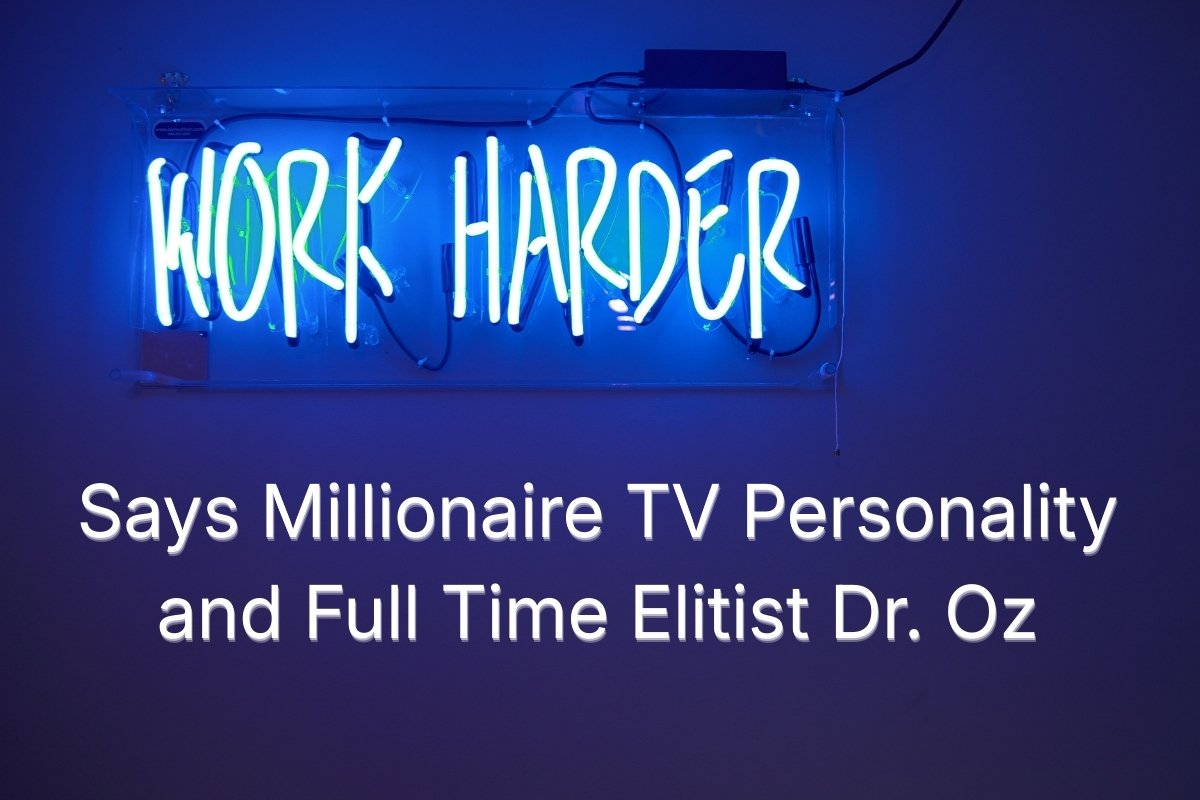 Doctor Oz Wants Americans to Work Harder to Pay Off the National Debt: Not a Joke! Doctor Oz Wants Americans to Work Harder to Pay Off the National Debt: Not a Joke!